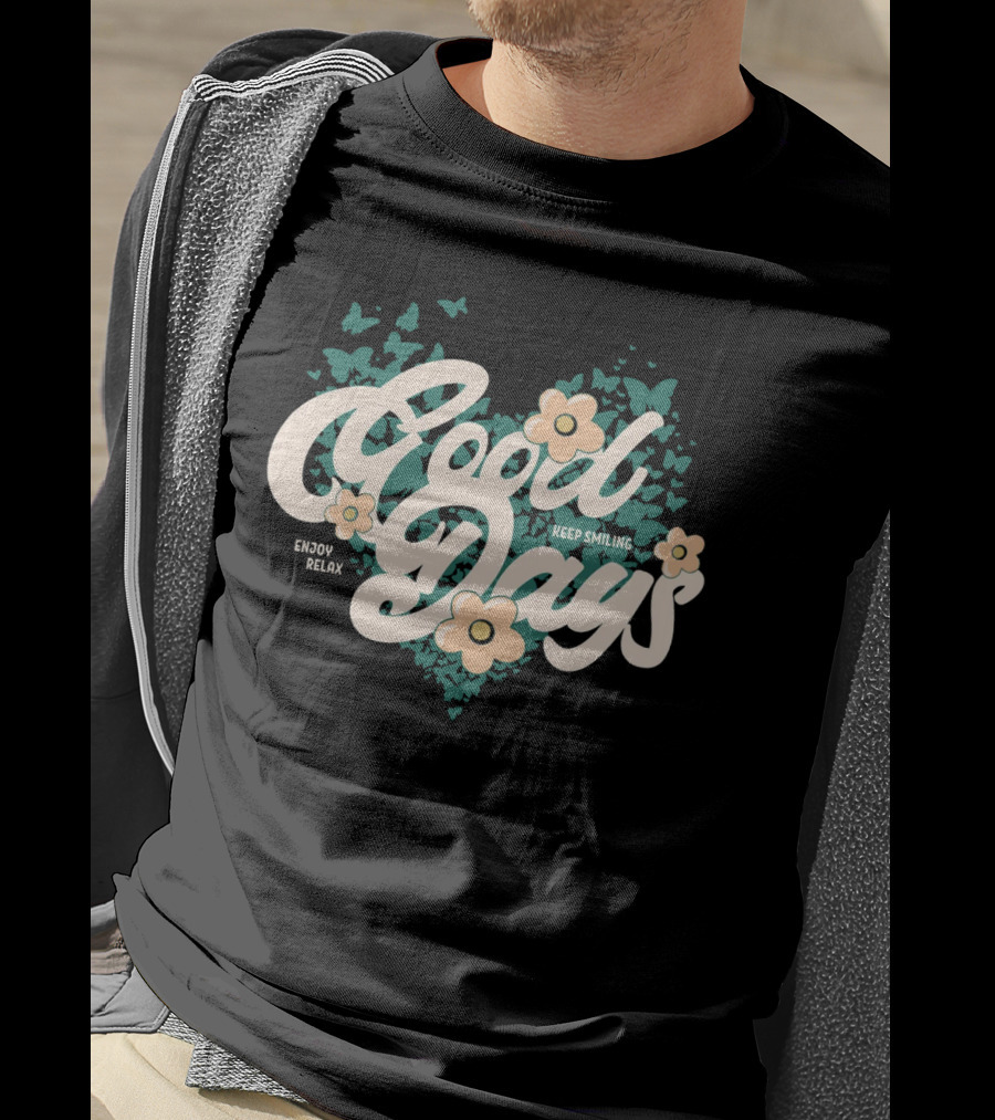 Good Days Keep Smiling Enjoy Relax Butterflies Flowers T-Shirt