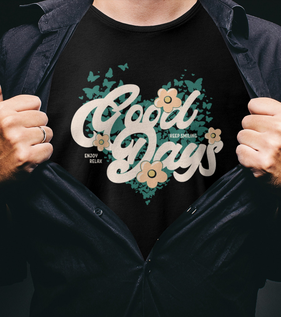Good Days Keep Smiling Enjoy Relax Butterflies Flowers T-Shirt