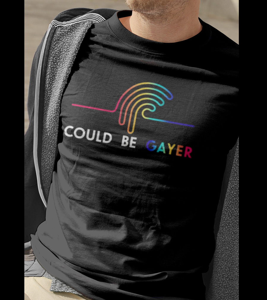 Could Be Gayer Colorful Rainbow T-Shirt