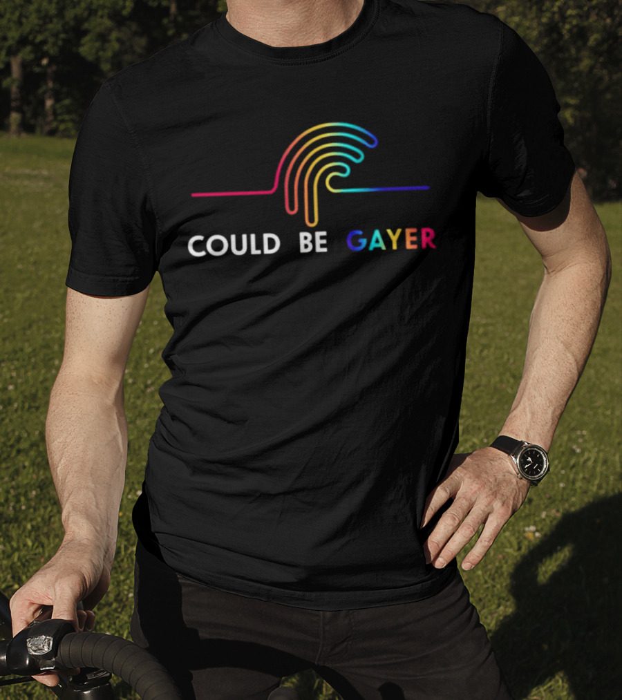 Could Be Gayer Colorful Rainbow T-Shirt