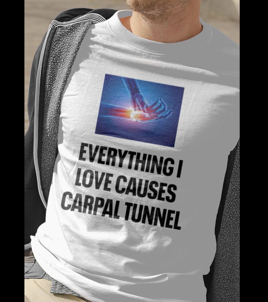 Everything I Love Causes Carpal Tunnel Illuminated X-Ray Hand T-Shirt