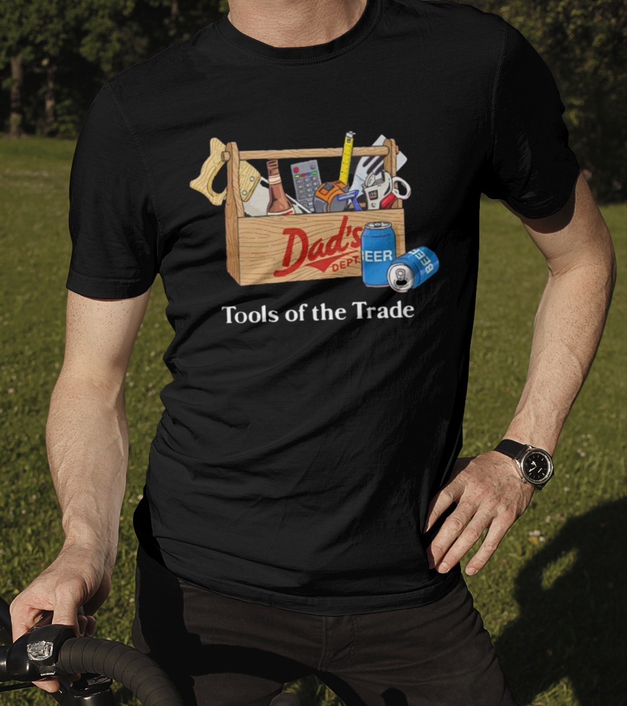 Dad's Dept Tools Of The Trade Beer Toolbox T-Shirt