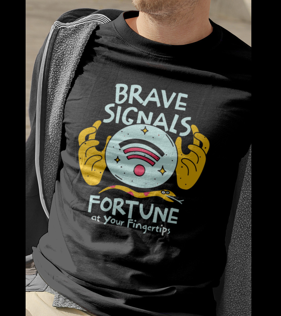 Brave Signals Fortune At Your Fingertips T-Shirt