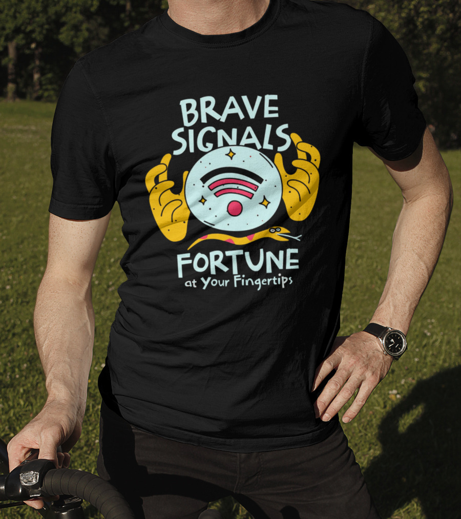 Brave Signals Fortune At Your Fingertips T-Shirt