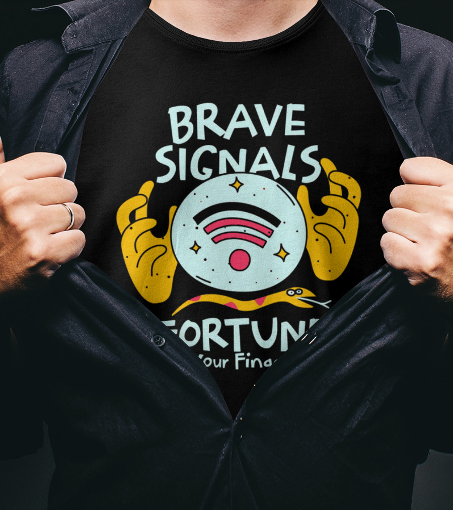 Brave Signals Fortune At Your Fingertips T-Shirt