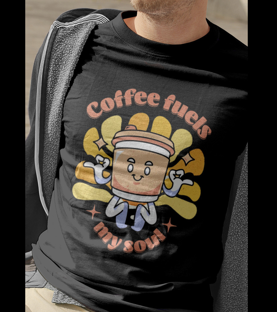 Coffee Fuels My Soul Happy Coffee Cup Cartoon With Energetic Vibes T-Shirt