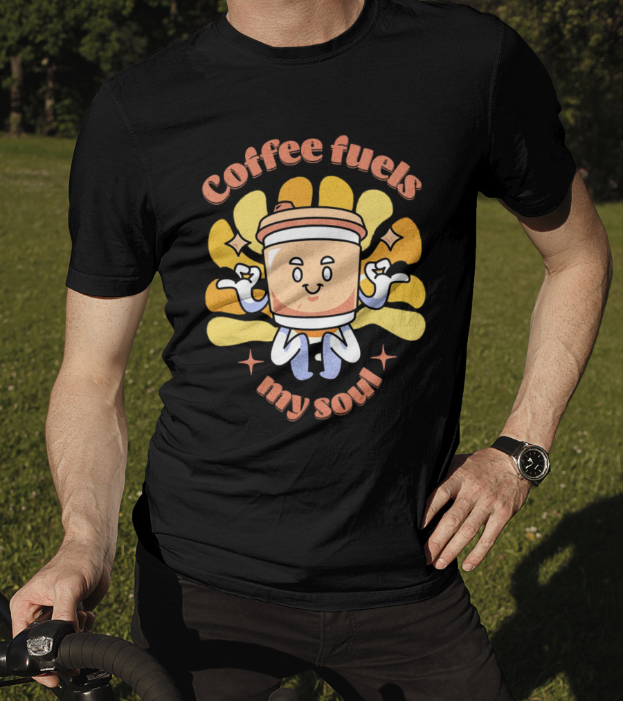 Coffee Fuels My Soul Happy Coffee Cup Cartoon With Energetic Vibes T-Shirt