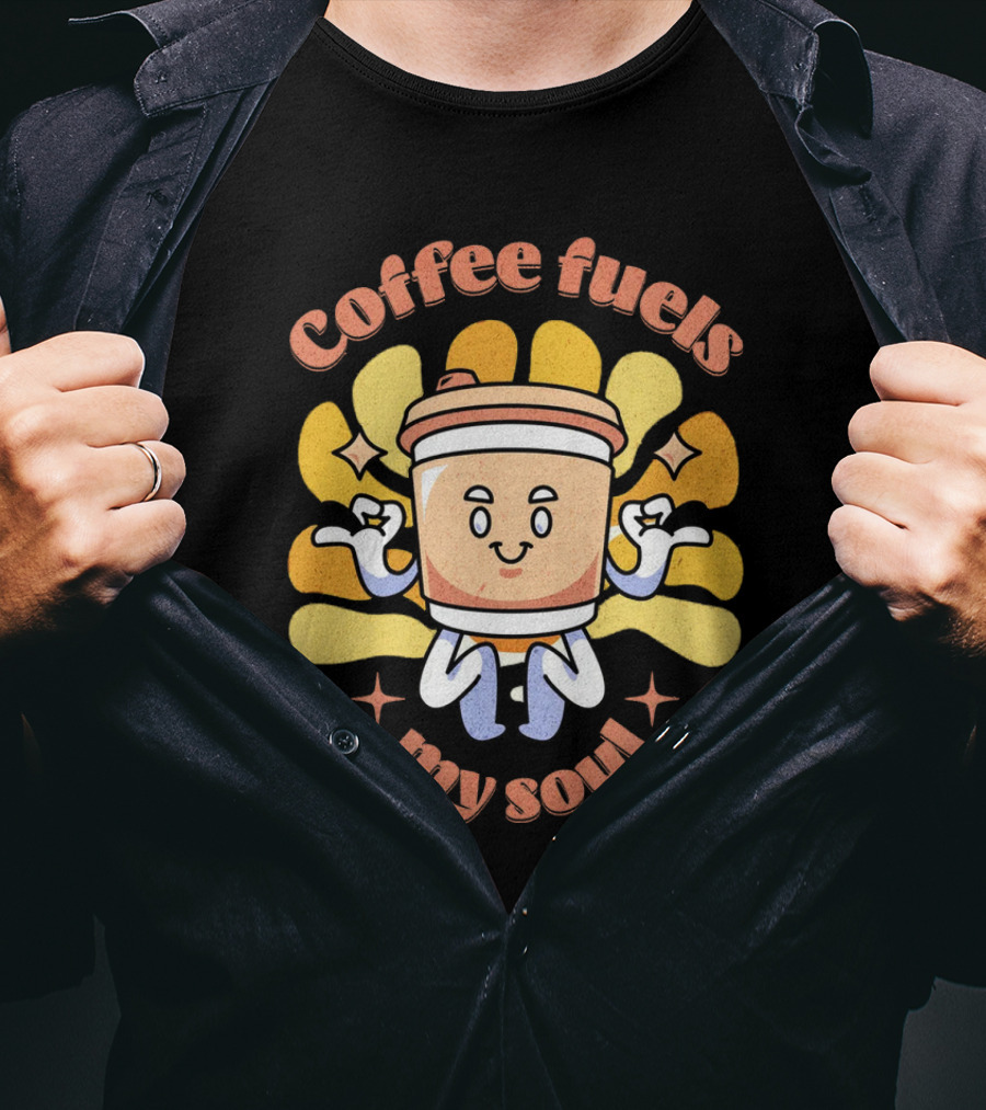 Coffee Fuels My Soul Happy Coffee Cup Cartoon With Energetic Vibes T-Shirt