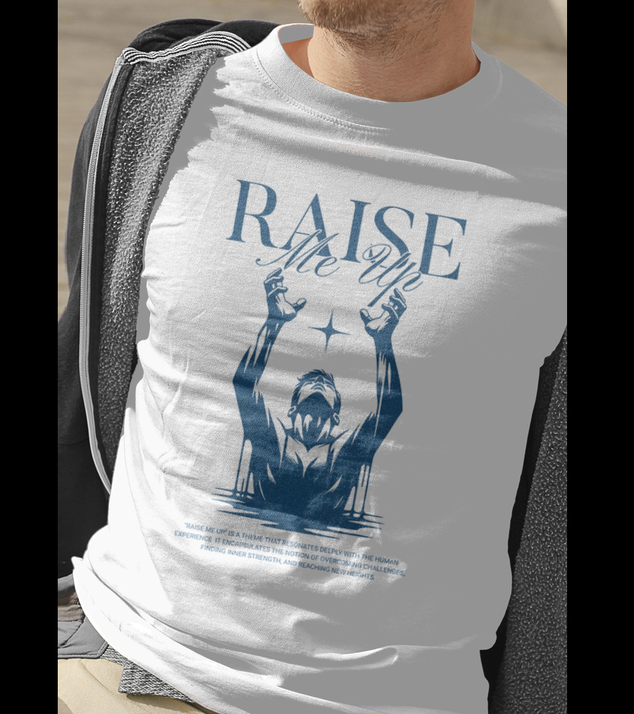 RAISE Me Up Resonate Deeply Human Experience Challenge Strength New Heights T-Shirt