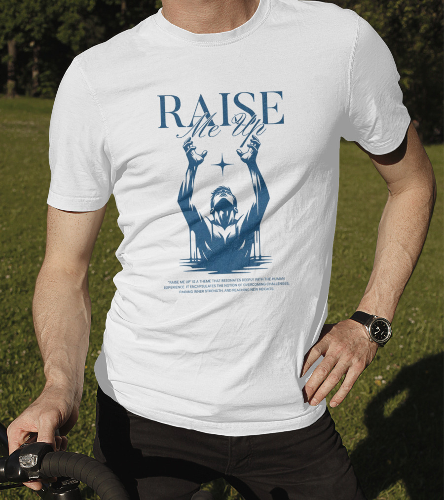 RAISE Me Up Resonate Deeply Human Experience Challenge Strength New Heights T-Shirt