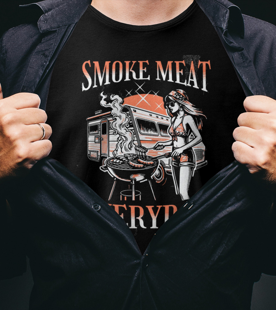 Smoke Meat Everyday Woman Grilling In Front Of RV T-Shirt