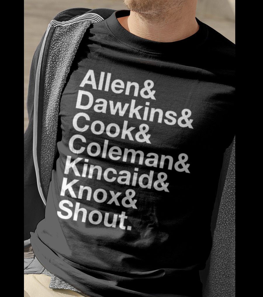 Allen Dawkins Cook Coleman Kincaid Knox Shout Names List T-Shirt