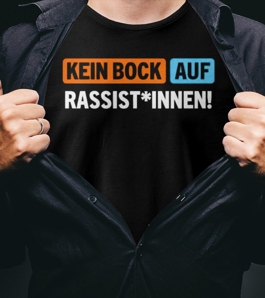 Kein Bock Auf Rassist*innen T-Shirt