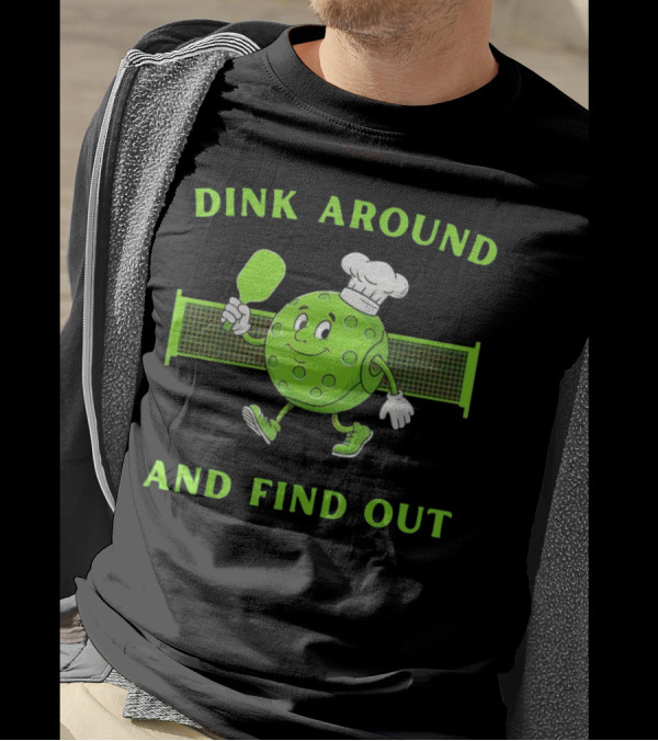 Dink Around And Find Out Pickleball Chef Paddle Character T-Shirt