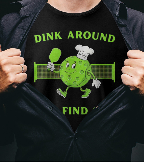 Dink Around And Find Out Pickleball Chef Paddle Character T-Shirt