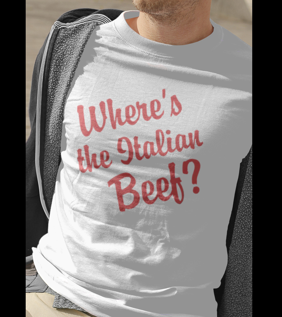 Where's The Italian Beef Question T-Shirt