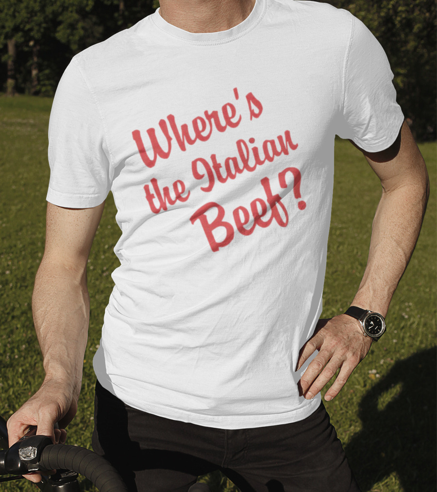 Where's The Italian Beef Question T-Shirt