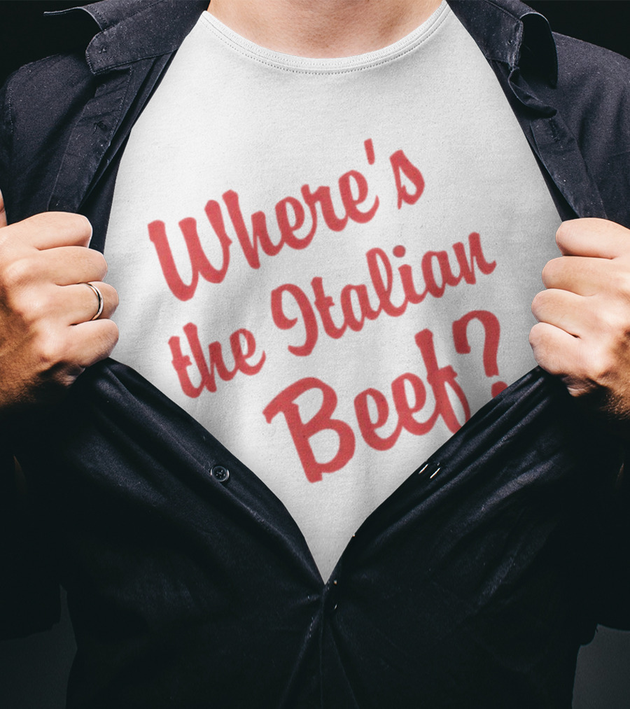 Where's The Italian Beef Question T-Shirt