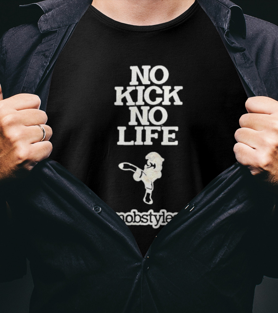 No Kick No Life Mobstyles Karate Kick T-Shirt