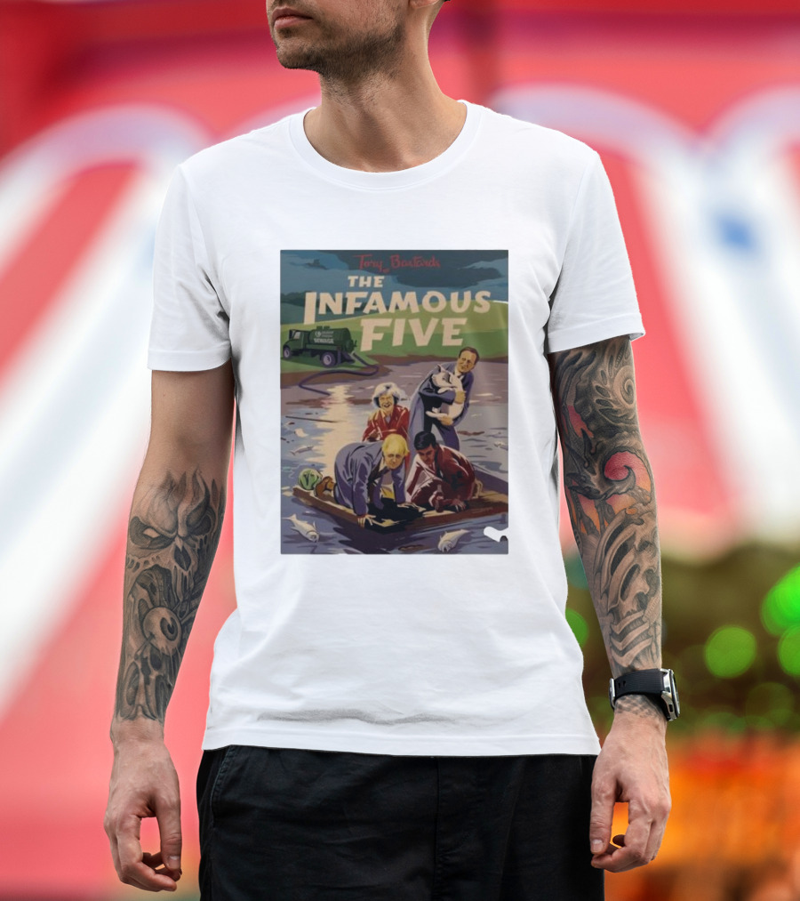 The Infamous Five Tory Bastards Sewage River Scene T-Shirt