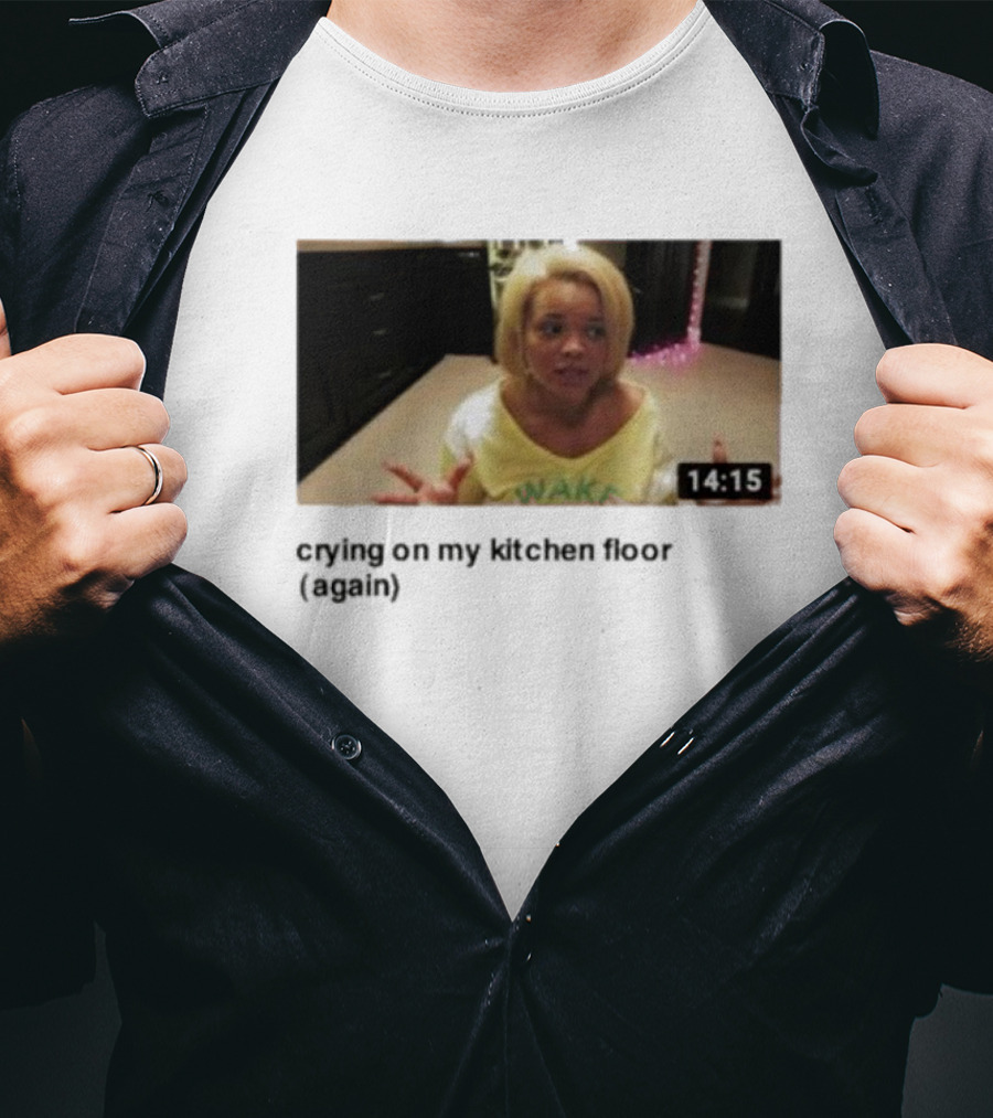 Crying On My Kitchen Floor Again Trisha Video 14:15 T-Shirt