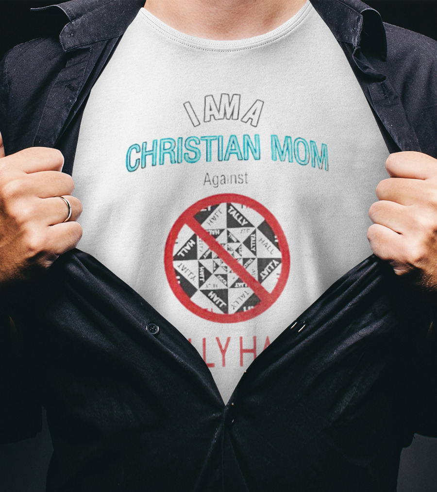 I Am A Christian Mom Against Tally Hall Prohibition Circle T-Shirt