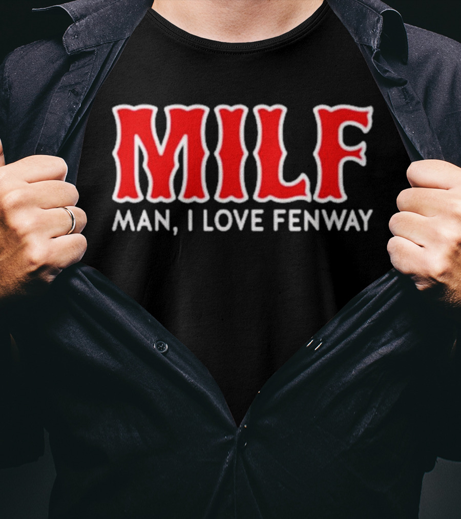 MILF Man I Love Fenway T-Shirt