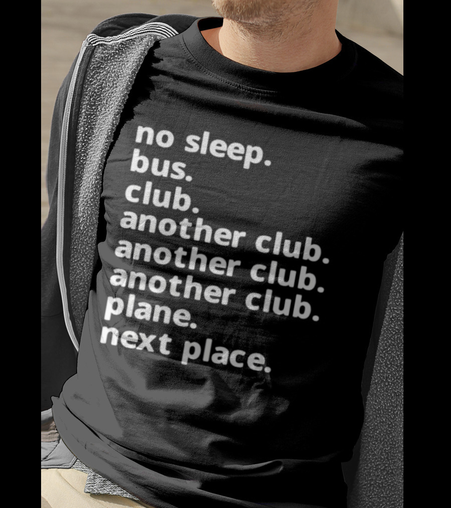 No Sleep Bus Club Another Club Another Club Plane Next Place T-Shirt