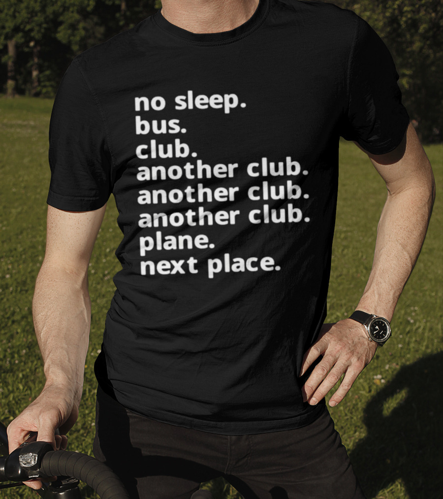 No Sleep Bus Club Another Club Another Club Plane Next Place T-Shirt