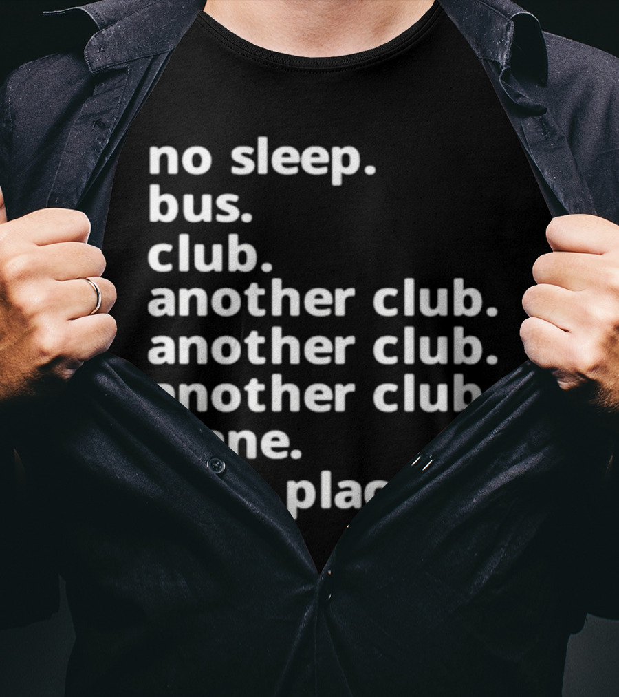 No Sleep Bus Club Another Club Another Club Plane Next Place T-Shirt