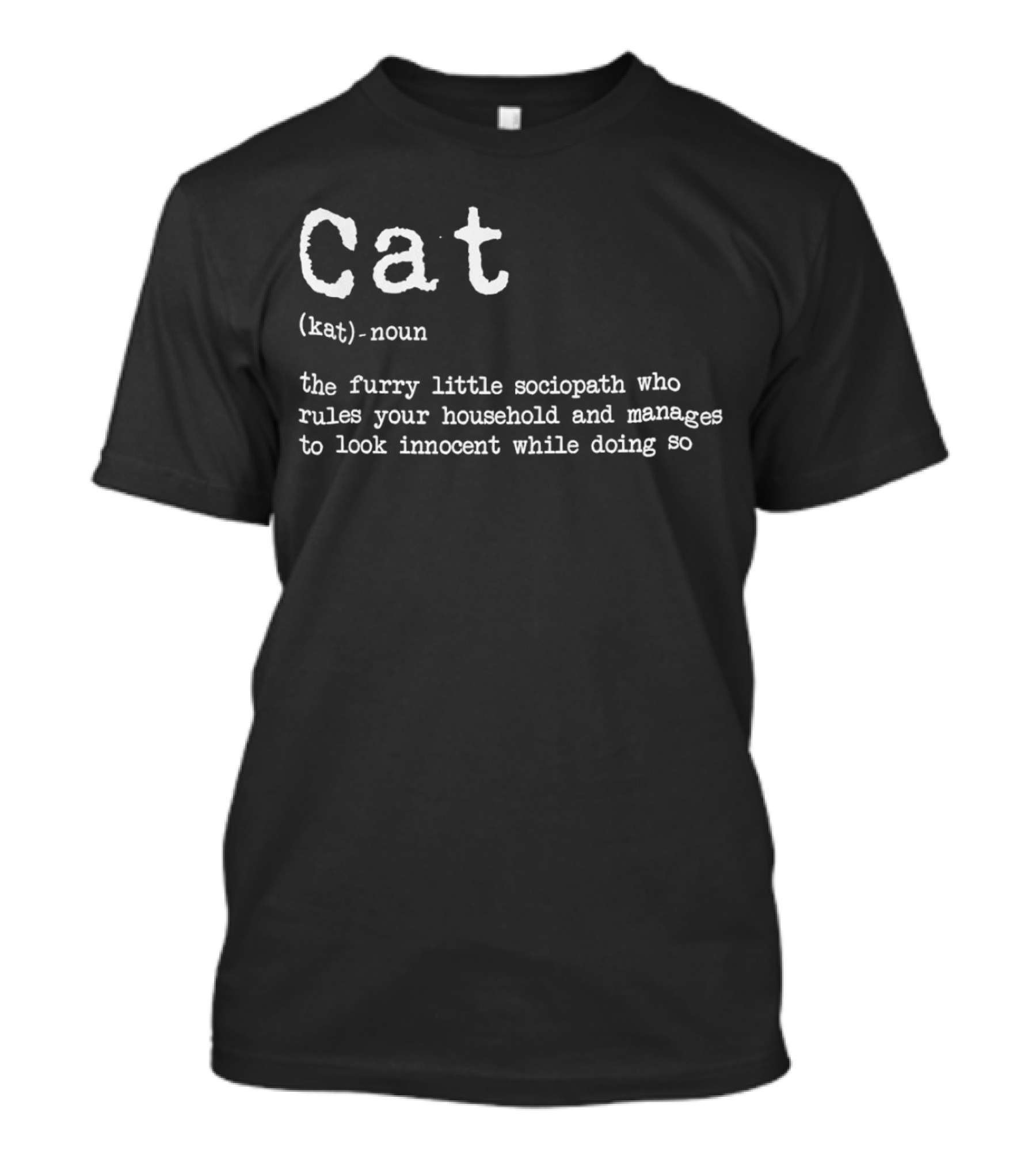 Cat Definition Furry Little Sociopath Ruler Of Household Innocent Appearance T-Shirt
