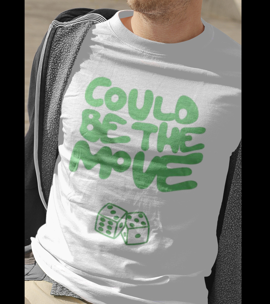 Could Be The Move Dice Icon Green Text T-Shirt