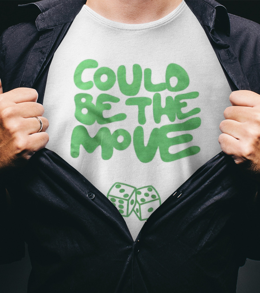 Could Be The Move Dice Icon Green Text T-Shirt