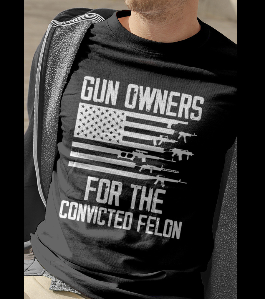 Gun Owners For The Convicted Felon USA Flag With Firearms Graphics T-Shirt