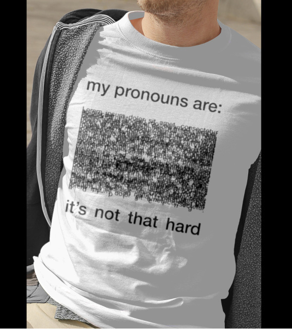 My Pronouns Are It's Not That Hard T-Shirt