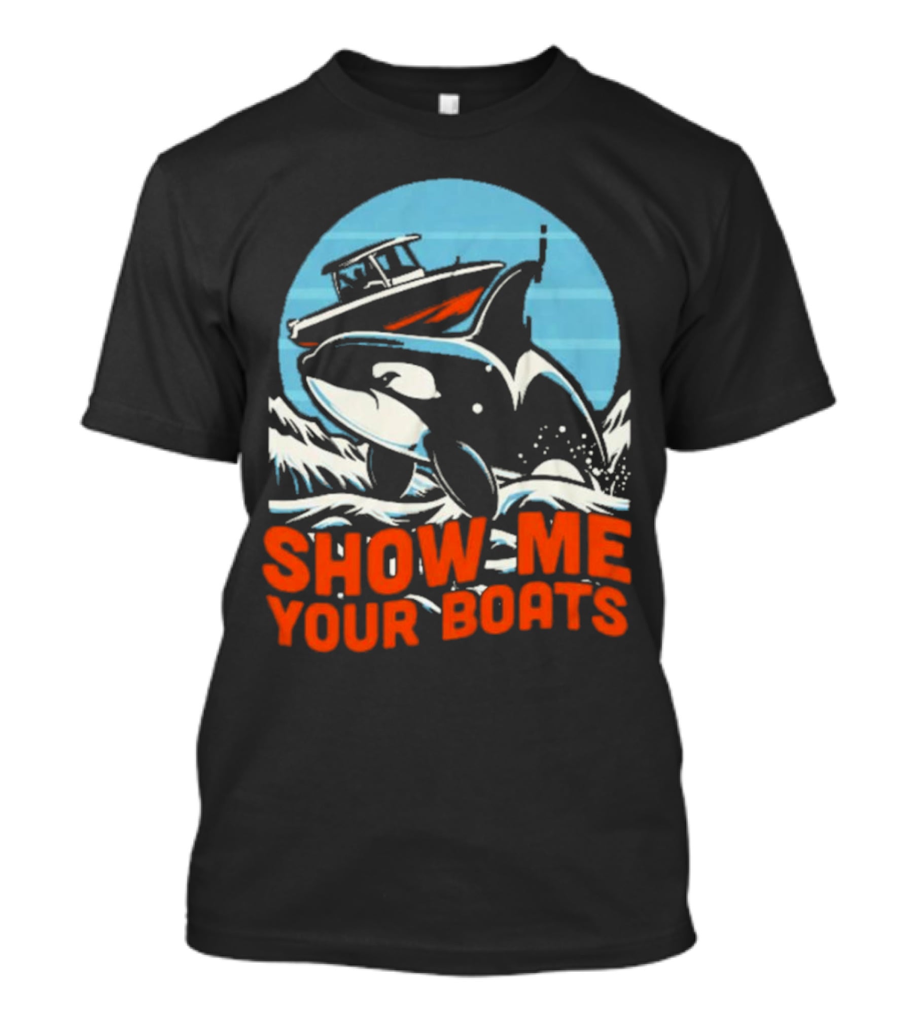 Orca Breaching Waves With Speedboat Show Me Your Boats T-Shirt
