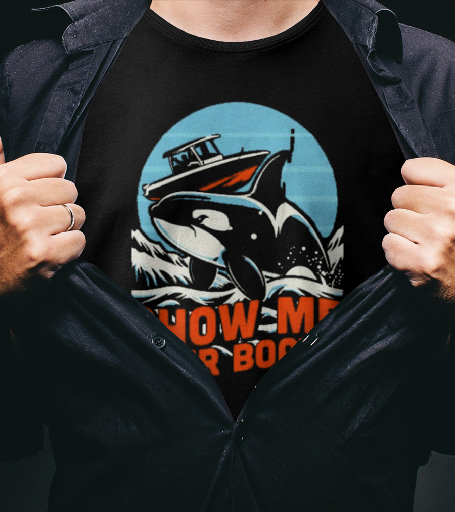 Orca Breaching Waves With Speedboat Show Me Your Boats T-Shirt