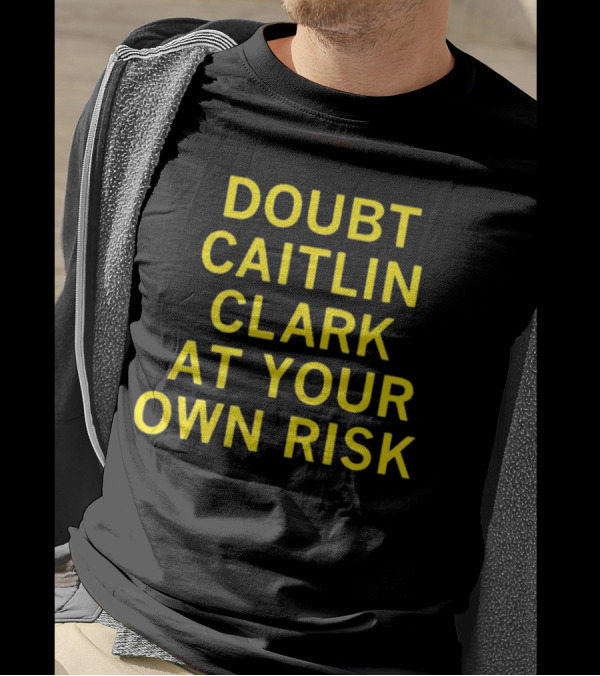 Caitlin Clark Doubt At Your Own Risk Challenge T-Shirt