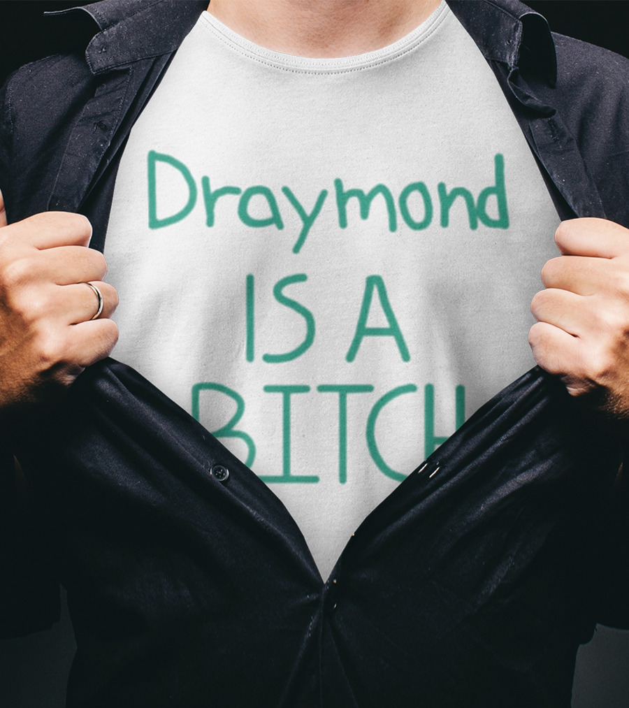 Draymond Is A Bitch T-Shirt