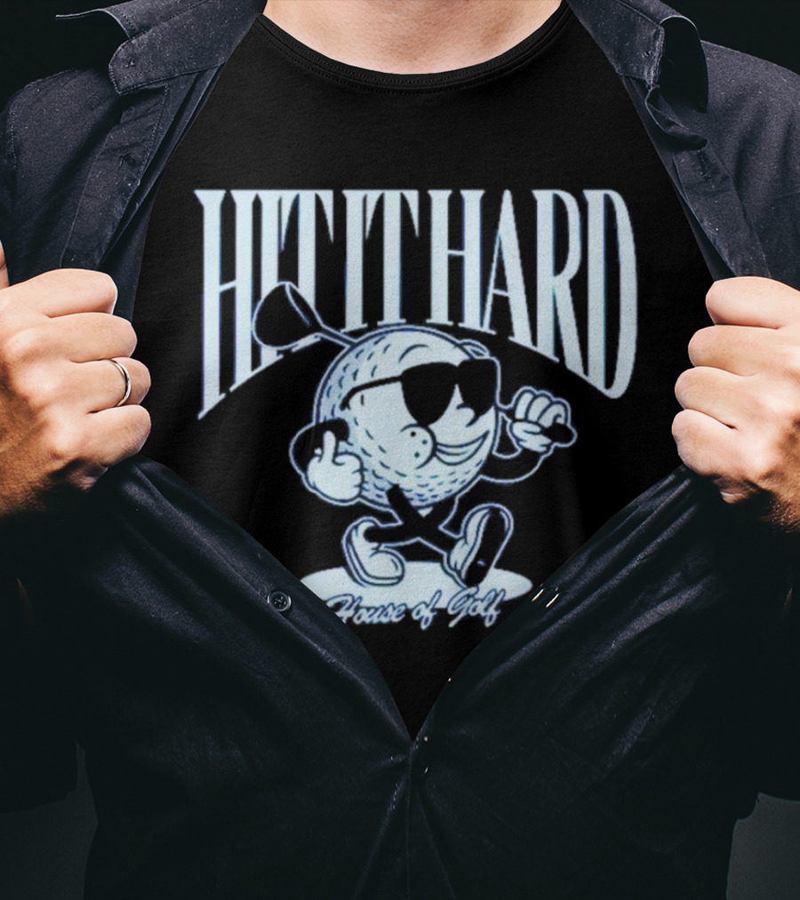 HIT IT HARD House Of Golf T-Shirt
