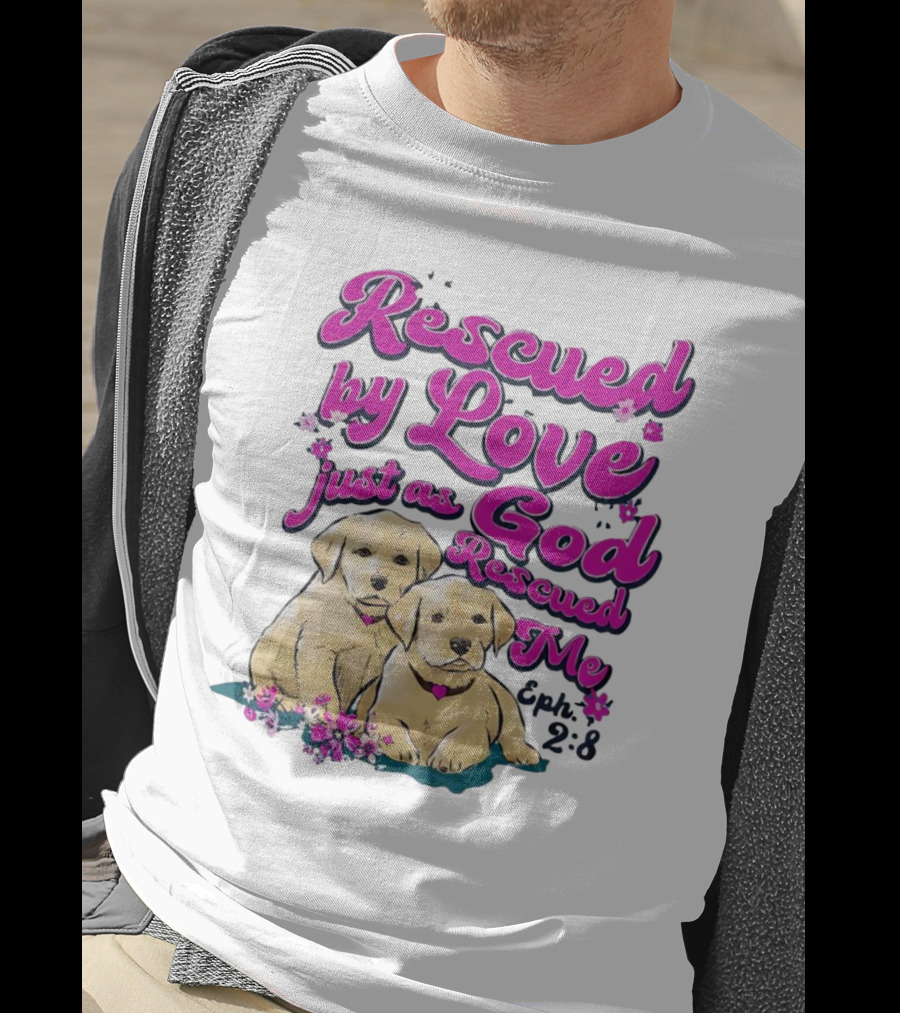 Rescued By Love Just As God Rescued Me Genesis 2:3 Cute Puppies T-Shirt
