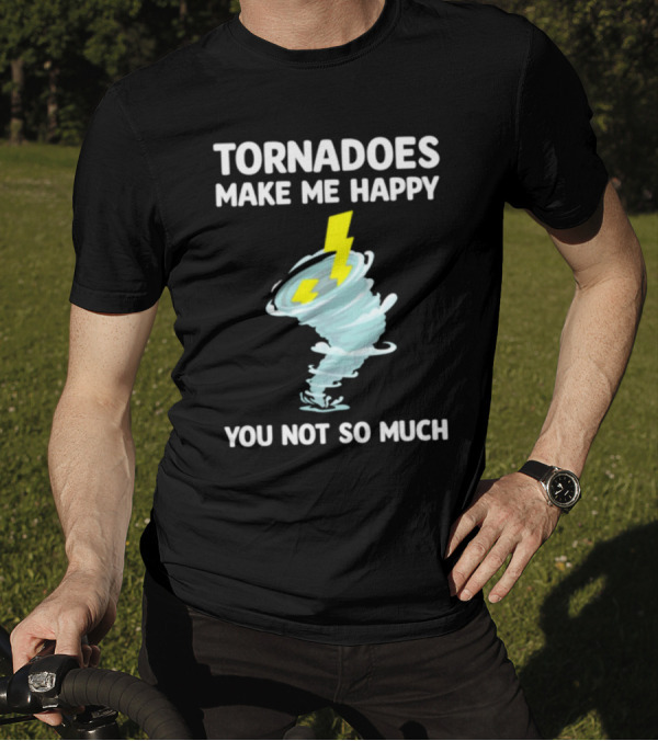 Tornadoes Make Me Happy You Not So Much Lightning Spiral T-Shirt