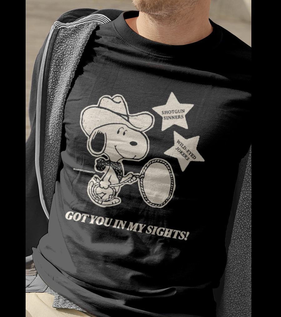 Snoopy Cowboy Shotgun Sinners Wild-Eyed Jokers Got You In My Sights T-Shirt