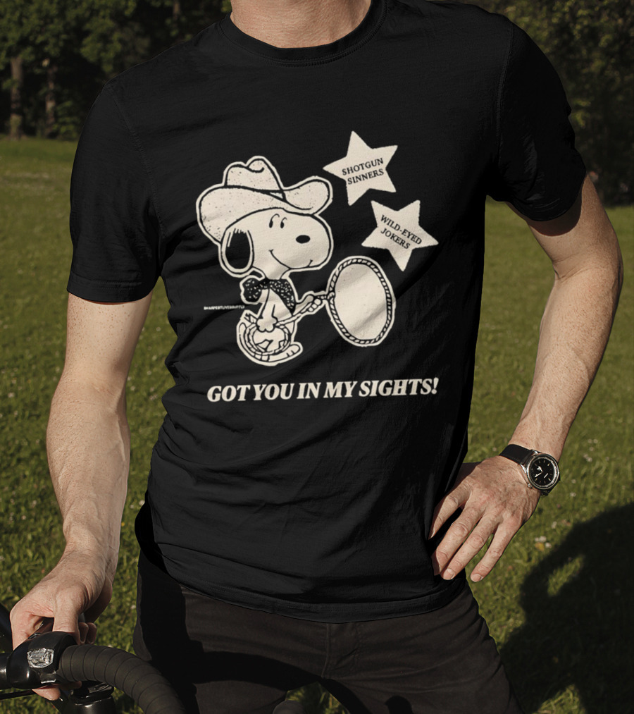 Snoopy Cowboy Shotgun Sinners Wild-Eyed Jokers Got You In My Sights T-Shirt