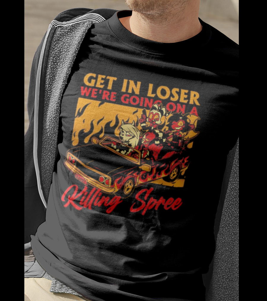 Get In Loser We’re Going On A Killing Spree Flame Car Cartoon Characters T-Shirt
