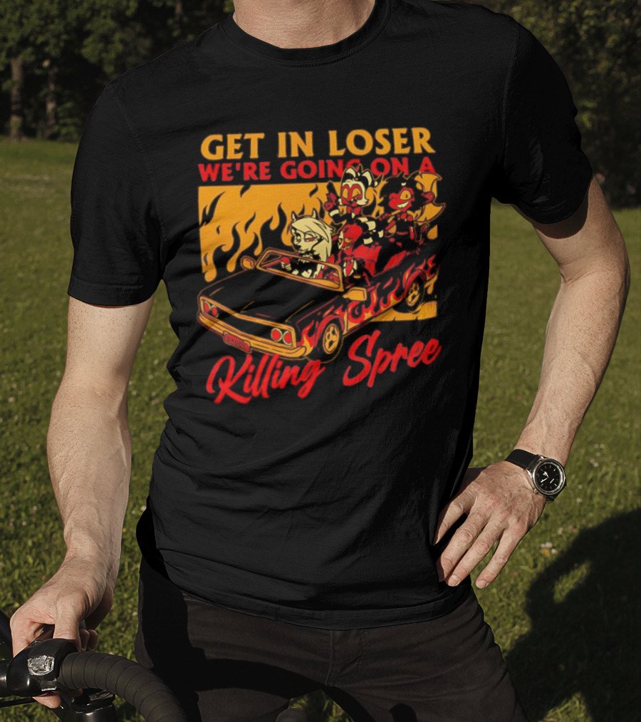 Get In Loser We’re Going On A Killing Spree Flame Car Cartoon Characters T-Shirt