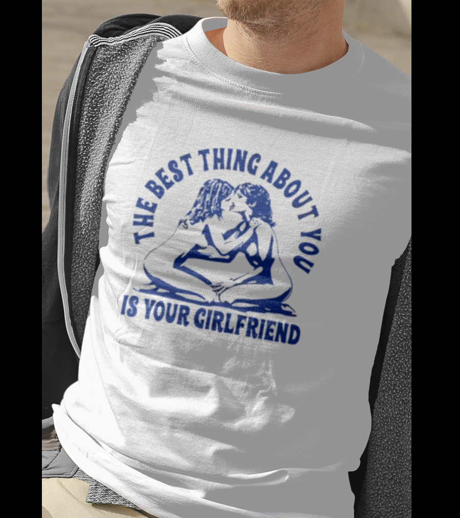 Maison Rapito The Best Thing About You Is Your Girlfriend Embrace Text T-Shirt