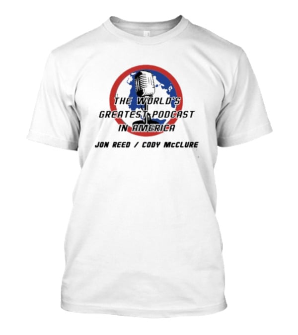The World’s Greatest Podcast In America Jon Reed Cody McClure Microphone Globe Circle T-Shirt