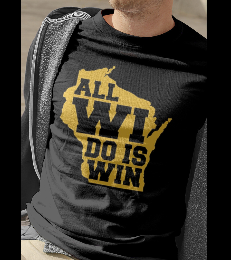 ALL WI DO IS WIN Wisconsin Map T-Shirt