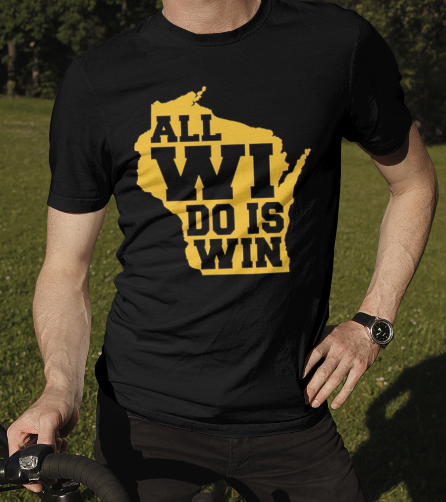 ALL WI DO IS WIN Wisconsin Map T-Shirt